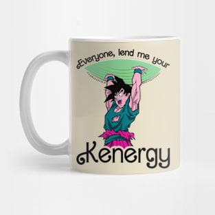 Everyone Lend me your Kenergy Mug